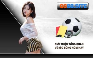 Giới Thiệu Tổng Quan Về Kèo Bóng Hôm Nay