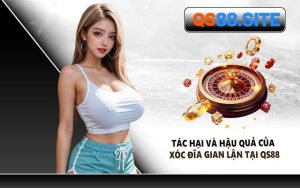 Tác Hại Và Hậu Quả Của Xóc Đĩa Gian Lận Tại QS88