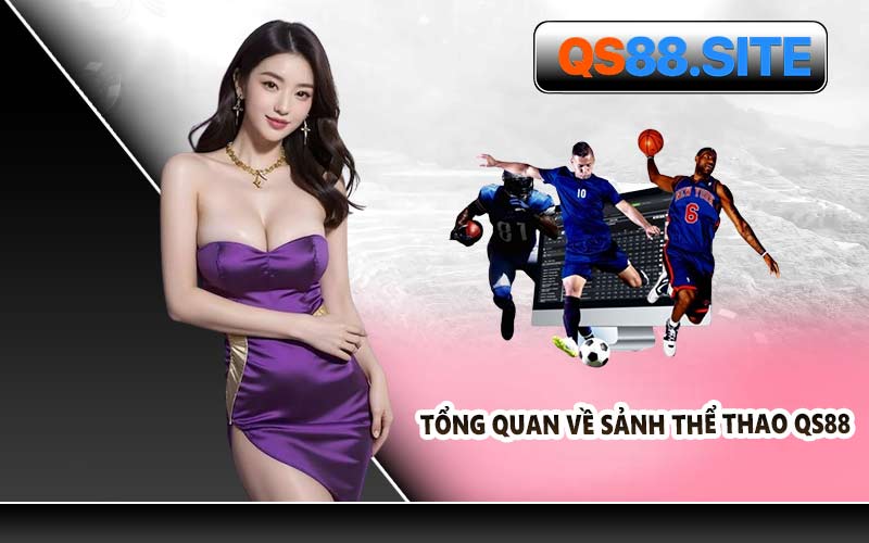 Tổng quan về sảnh thể thao QS88